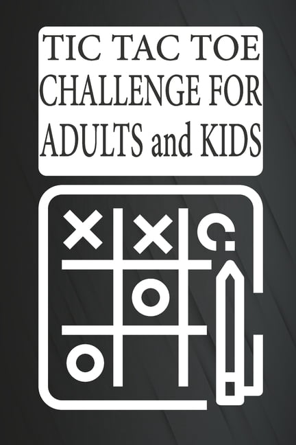 Tic Tac Toe Challenge For Adults And Kids: Fun Activities for Family Time, 2 Player Activity Book, Tic Tac Toe Game Book, (Paperback)