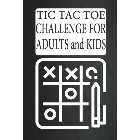 Tic Tac Toe Challenge For Adults And Kids: Fun Activities for Family Time, 2 Player Activity Book, Tic Tac Toe Game Book, (Paperback)