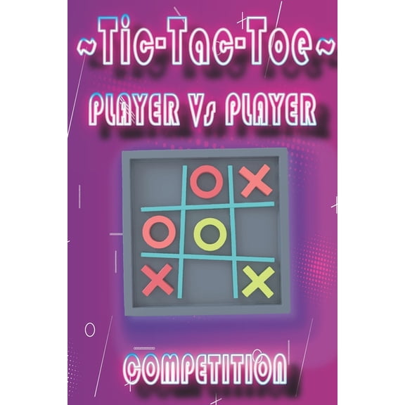 Tic-Tac-Toe, Player Vs Player Competition: Brain Teasers For teens, IQ Games, (Paperback)