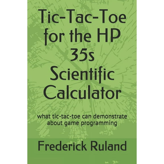 Tic-Tac-Toe for the HP 35s Scientific Calculator: what tic-tac-toe can demonstrate about game programming