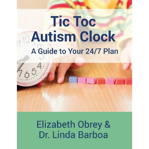 Tic Toc Autism Clock: A Guide to Your 24/7 Plan, (Paperback)