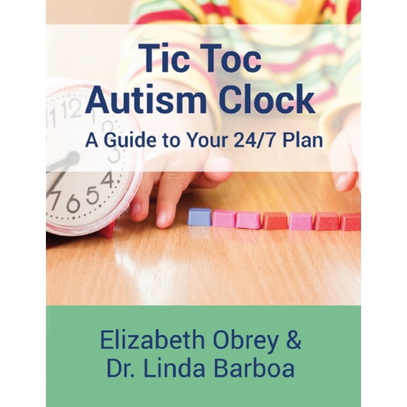 Tic Toc Autism Clock: A Guide to Your 24/7 Plan, (Paperback)