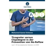 Ticagrelor versus Clopidogrel in der Pr vention von No-Reflow, Paperback