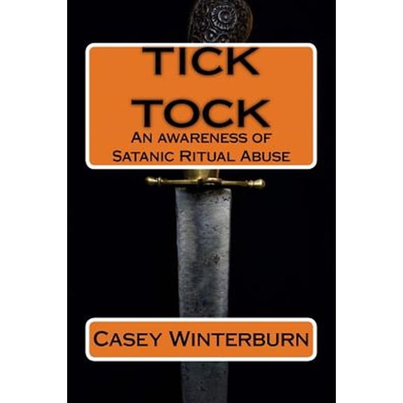 TICK TOCK An awareness of Satanic Ritual Abuse: TICK TOCK An awareness of Satanic Ritual Abuse (Paperback)