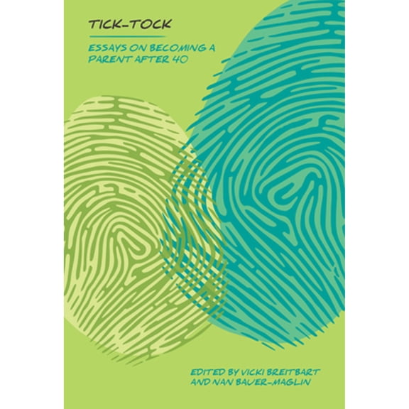 Pre-Owned Tick Tock: Essays on Becoming a Parent After 40 (Paperback) 1948340453 9781948340458