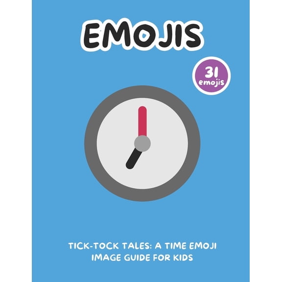 Tick-Tock Tales: A Time Emoji Image Guide for Kids, (Paperback)