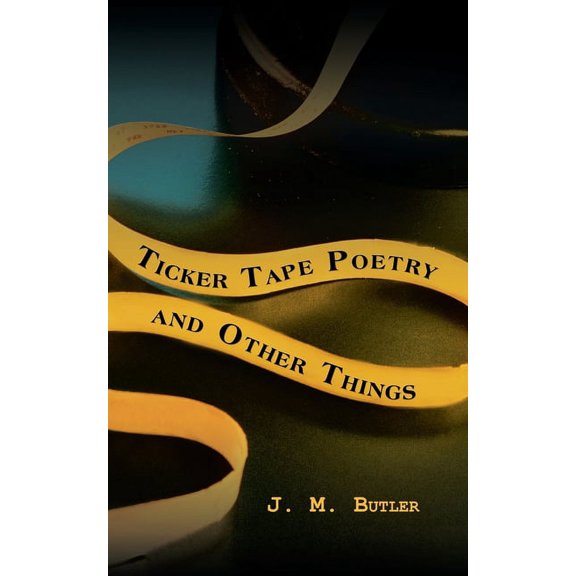Ticker Tape Poetry and Other Things (Paperback)
