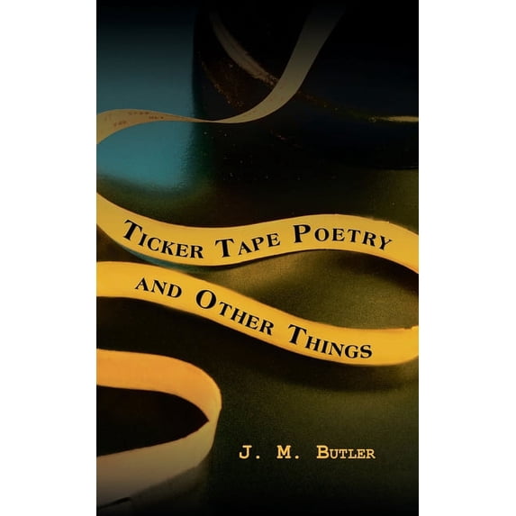 Ticker Tape Poetry and Other Things (Paperback)