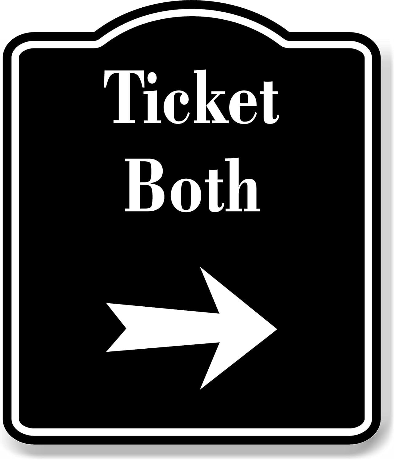Ticket Both Right Arrow BLACK Aluminum Composite Sign, 15