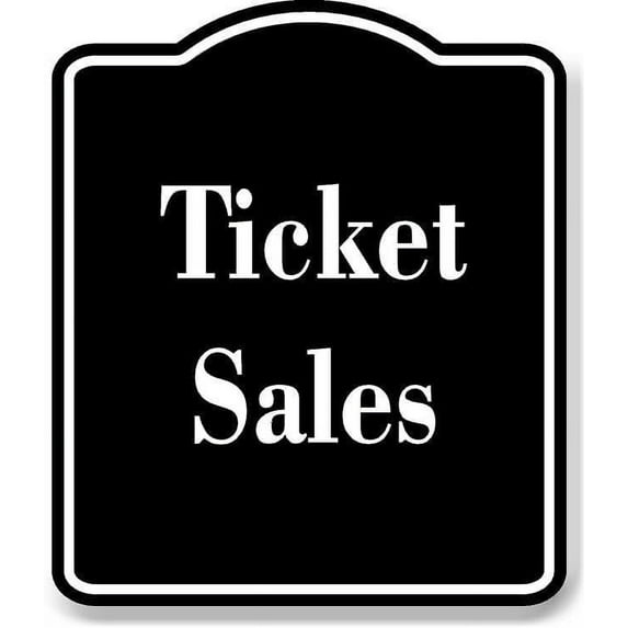 Ticket Sales BLACK Aluminum Composite Sign 15''x18''