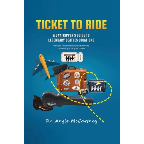 Ticket To Ride: Legendary Beatle Locations For The Day Tripper (Paperback)
