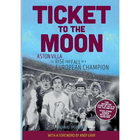 Ticket to the Moon: Aston Villa: The Rise and Fall of a European Champion, (Paperback)