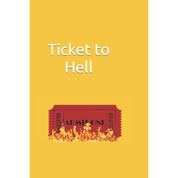Ticket to Hell: An Unexpected Journey (Paperback)