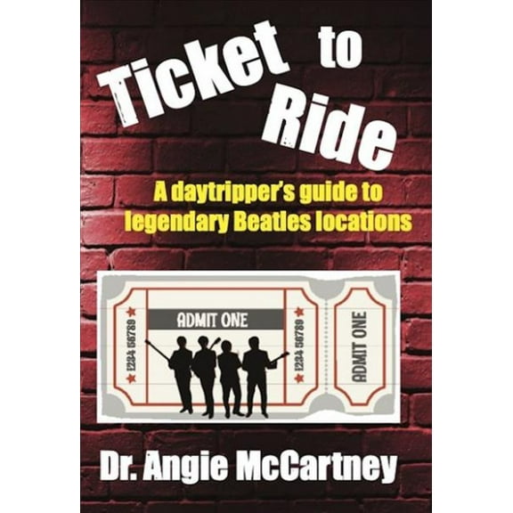Ticket to Ride : Legendary Beatle Locations For The Day Tripper (Edition 1) (Hardcover)