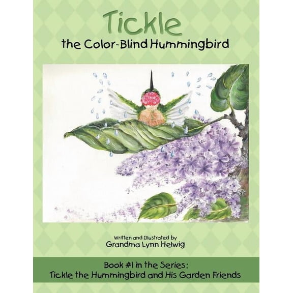 Tickle the Color-Blind Hummingbird: Book #1 in the Series: Tickle the Hummingbird and His Garden Friends, (Paperback)