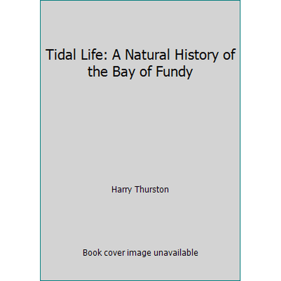 Pre-Owned Tidal Life: A Natural History of the Bay of Fundy (Hardcover) 0921820151 9780921820154