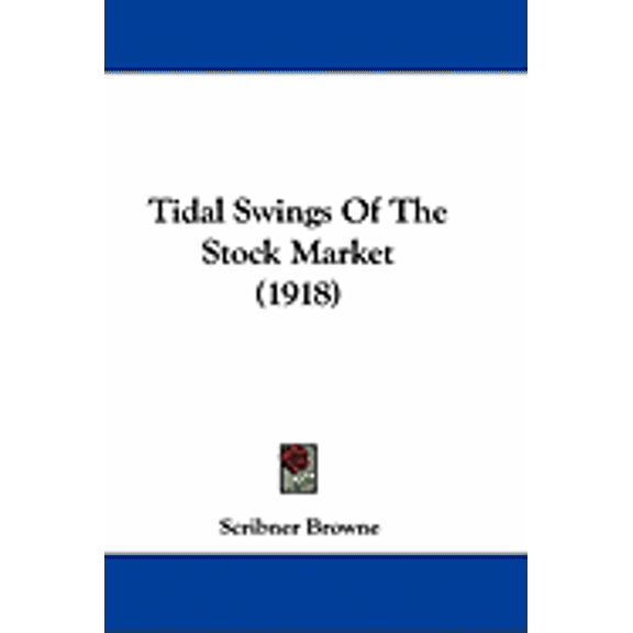 Tidal Swings Of The Stock Market (1918) (Hardcover)