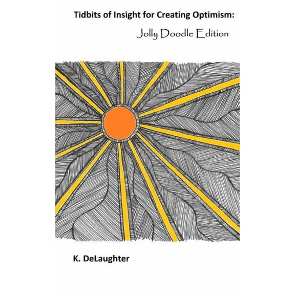 Tidbits of Insight for Creating Optimism: Jolly Doodle Edition (Paperback)