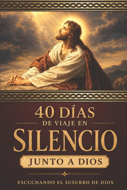 40 dÃ­as de viaje en silencio junto a Dios: Devocional cristiano ilustrado de 40 dÃ­as para renovar tu fe, encontrar paz i, (Paperback)