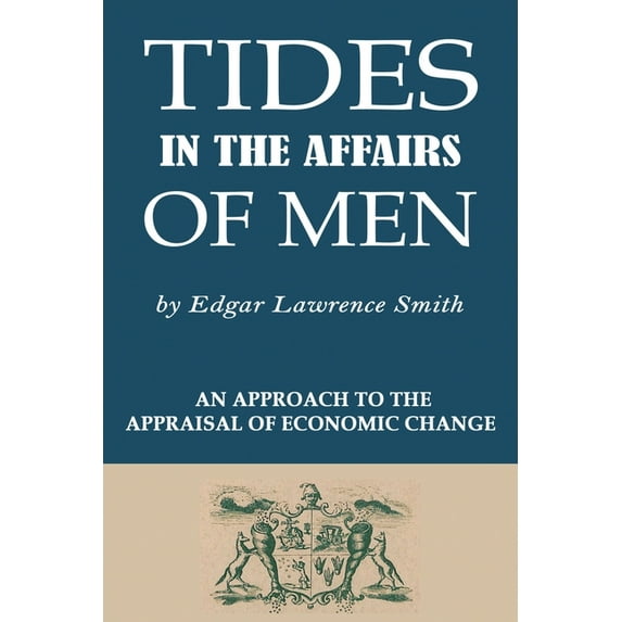 Tides in the Affairs of Men : An Approach to the Appraisal of Economic Change (Paperback)