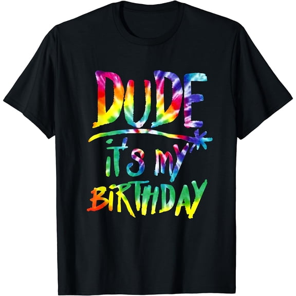 Tie Dye Dude it's my Birthday Shirt Boys Toddlers Bday T-Shirt