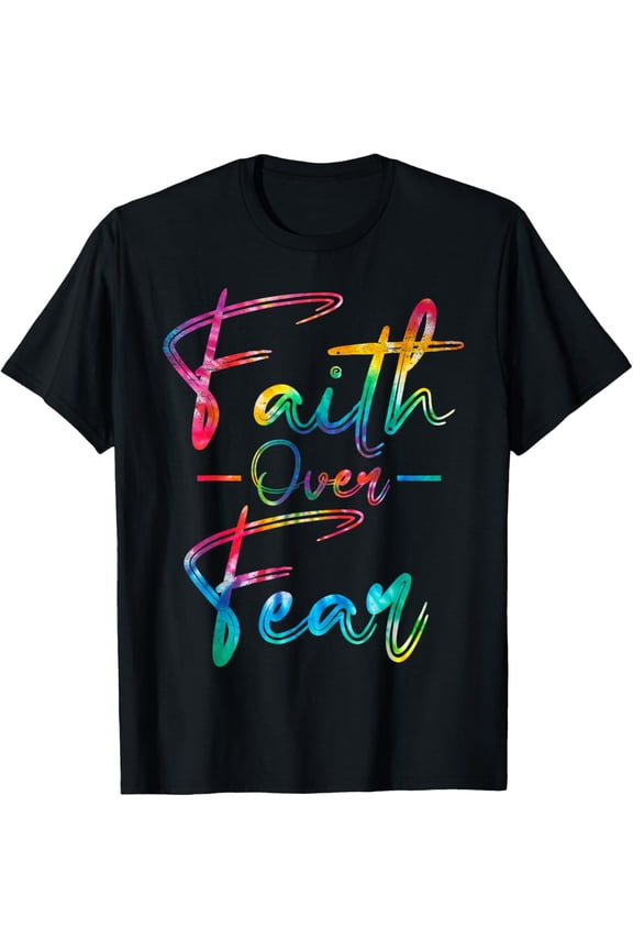Tie Dye Faith Over Fear Christian Religious Jesus Lovers T-Shirt Shirts
