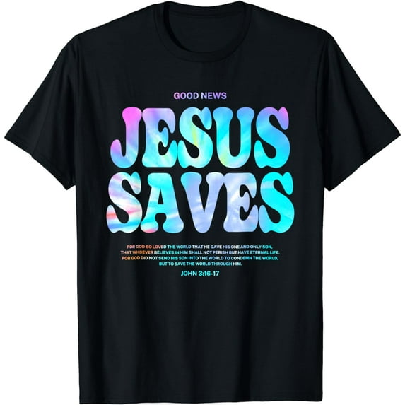 Tie Dye Good News Jesus Saves John 3:16-17Aesthetic Jesus Sa T-Shirt