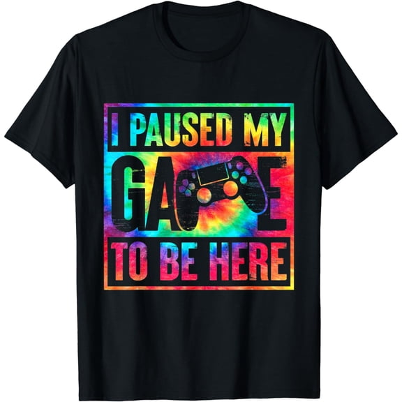Tie Dye I Paused My Game To Be Here Gamer Video Game Men Boy T-Shirt
