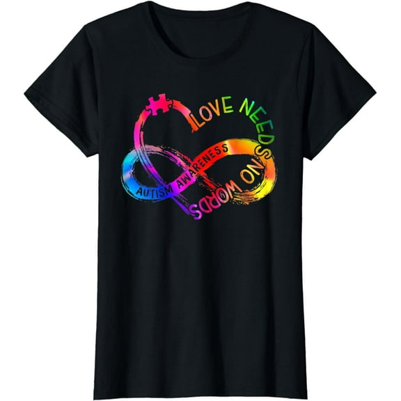 Tie Dye Infinity Heart Love Autism Awareness Needs No Words T-Shirt