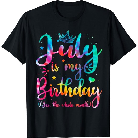 Tie Dye July Bday, July Is My Birthday Yes The Whole Month T-Shirt