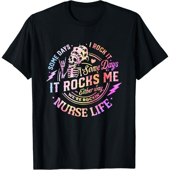 Tie Dye Some Days I Rock It Some Days It Rocks Me Nurse Life T-Shirt tee