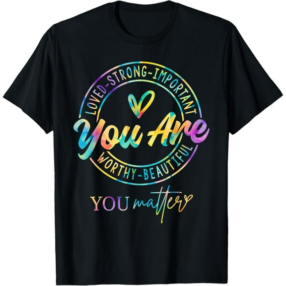 Tie Dye You Matter Kindness Mental Health Awareness Warrior T-Shirt Tops Tee