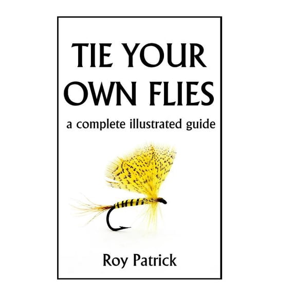 Tie Your Own Flies (Paperback)