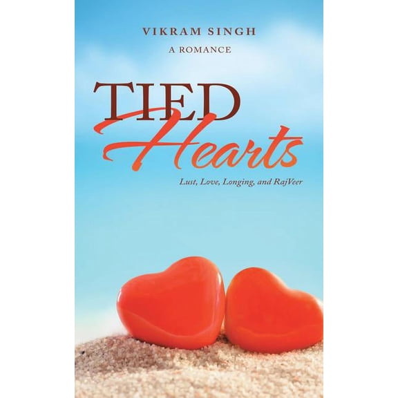 Tied Hearts: Lust, Love, Longing, and Rajveer (Paperback)