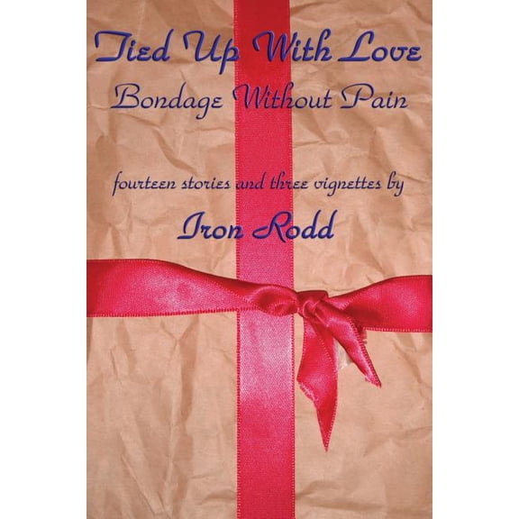 Tied Up With Love: Bondage Without Pain (Paperback)