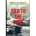 thumbnail image 1 of Tied to the Dock: Learning to Live Forgiven in a World That Won't Forgive You, (Paperback), 1 of 1