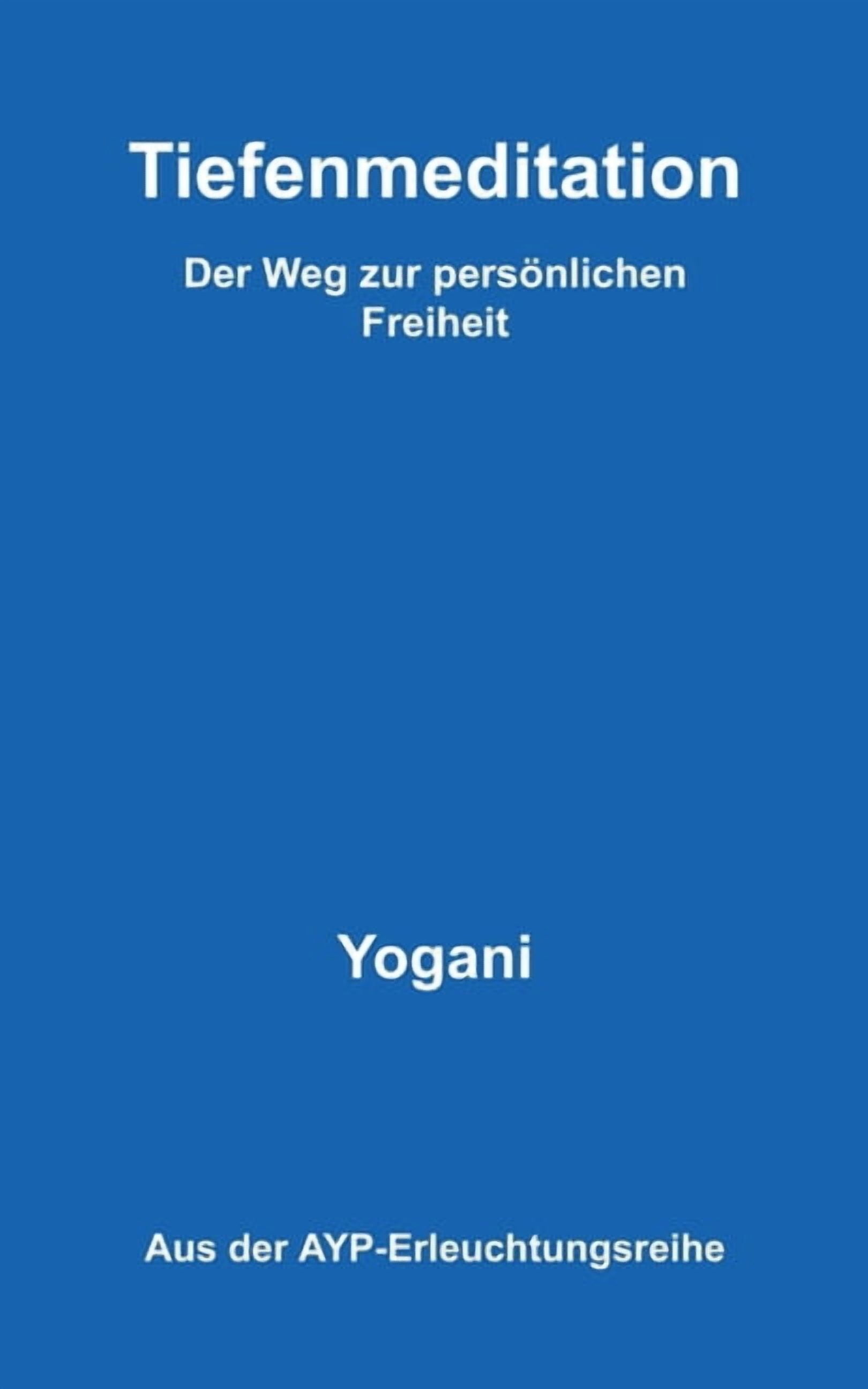 Tiefenmeditation - Der Weg zur persönlichen Freiheit, (Paperback)