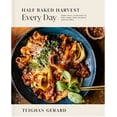 Tieghan Gerard Half Baked Harvest Every Day Recipes for Balanced