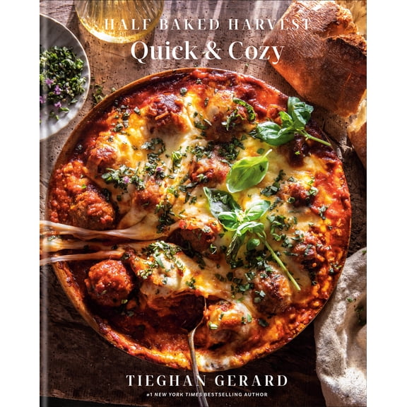 Half Baked Harvest Quick and Cozy: a Cookbook (Hardcover)