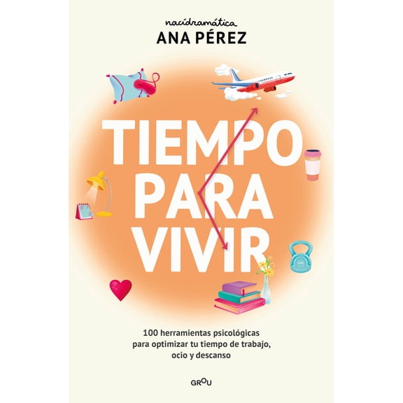 TIEMPO PARA VIVIR: 100 HERRAMIENTAS PSIC