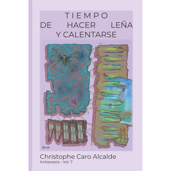 Tiempo de Vivir: Tiempo de Hacer Lea. Y Calentarse : ANTIPOESA. Vol 7 (Series #7) (Paperback)