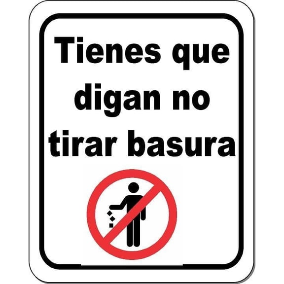 Tienes que digan no tirar basura Aluminum Composite Sign, 8.5"x10"