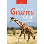 Tierb cher F r Kinder Giraffen B cher Das Ultimative Giraffen-Buch f r Kinder 100+ erstaunliche Fakten  ber Giraffen, Fotos, Quiz und Mehr, Book 9, Paperback
