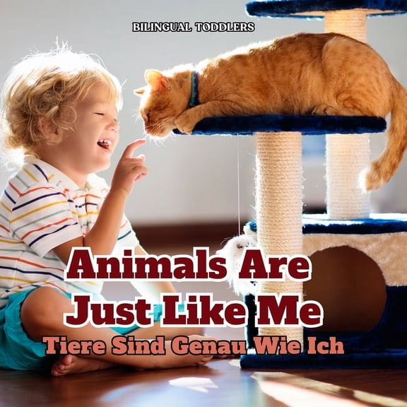 Super Simple English-German Sentences Tiere Sind Genau Wie Ich Animals Are Just Like Me: Learn Bilingual English German Children's Book Learn Bilingual E, (Paperback)