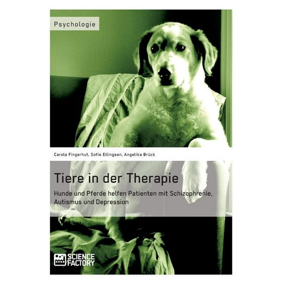 Tiere in der Therapie: Hunde und Pferde helfen Patienten mit Schizophrenie, Autismus und Depression, (Paperback)