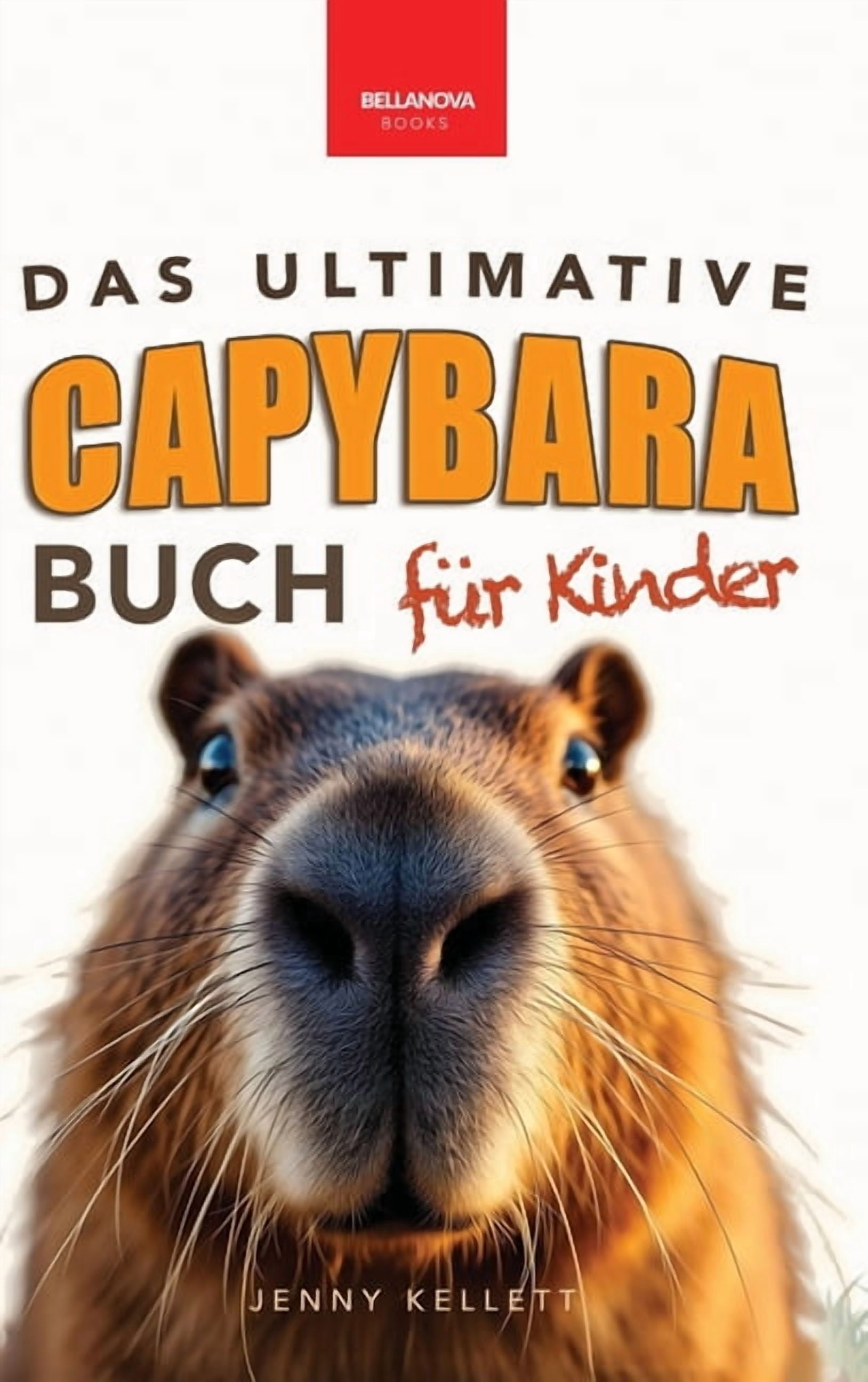 TierfaktenbÃ¼cher FÃ¼r Kinder Das Ultimative Capybara-Buch fÃ¼r Kinder: Ãber 100 spannende Fakten, Fotos, Quiz & Mitmachseiten (fÃ¼r Kinder ab 8 Jahren), (Hardcover)