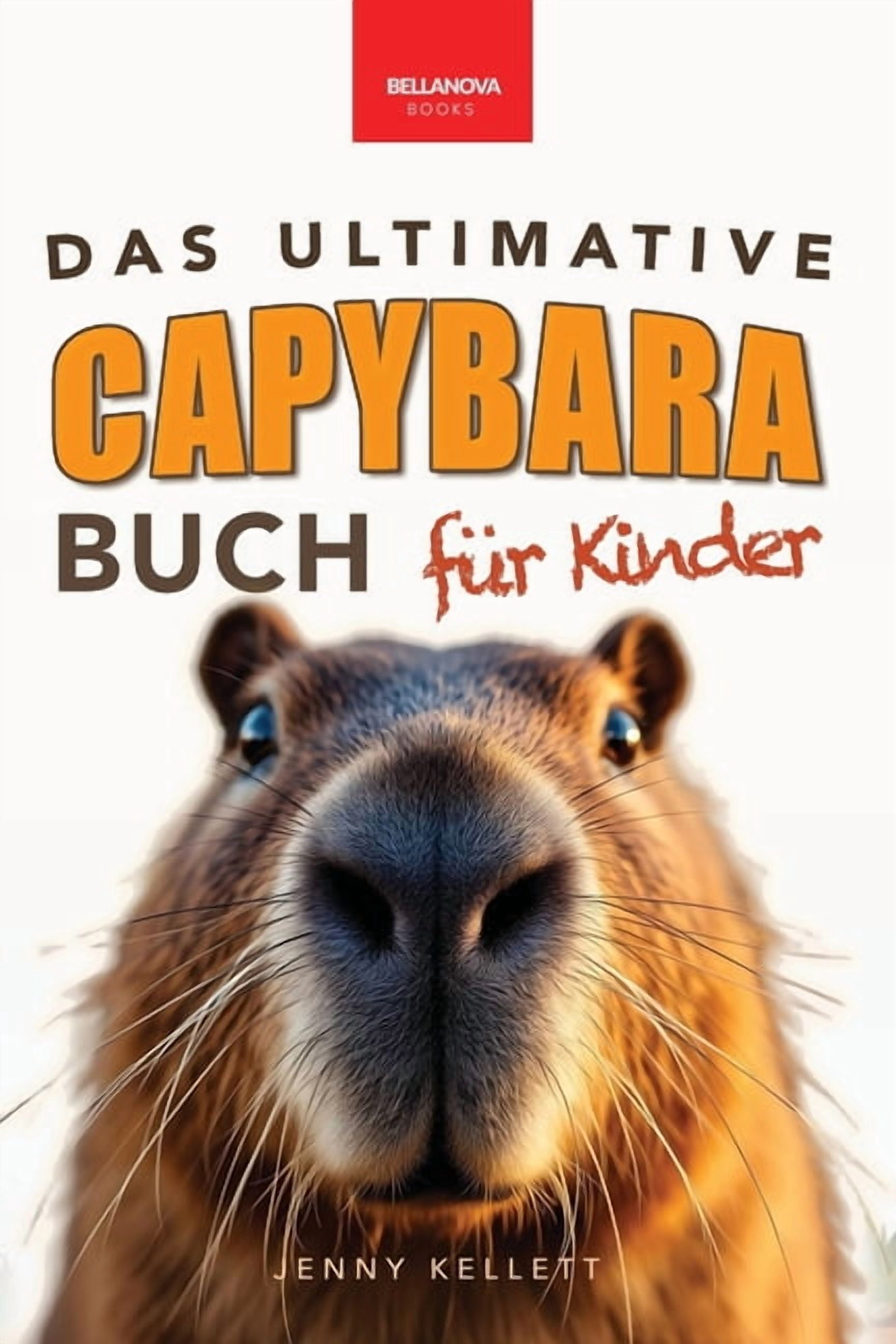 TierfaktenbÃ¼cher FÃ¼r Kinder Das Ultimative Capybara-Buch fÃ¼r Kinder: Ãber 100 spannende Fakten, Fotos, Quiz & Mitmachseiten (fÃ¼r Kinder ab 8 Jahren), (Paperback)