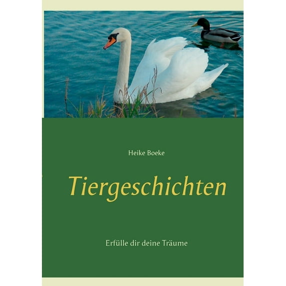 Tiergeschichten: Erfülle dir deine Träume, (Paperback)