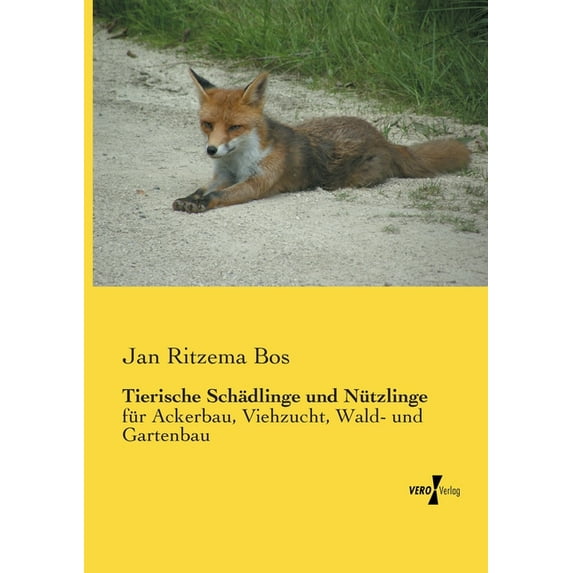 Tierische Schädlinge und Nützlinge: für Ackerbau, Viehzucht, Wald- und Gartenbau, (Paperback)
