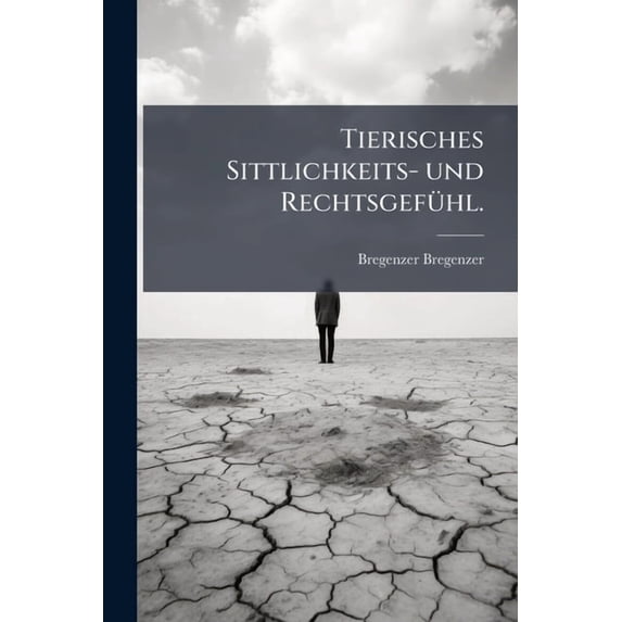 Tierisches Sittlichkeits- und Rechtsgefühl. (Paperback)